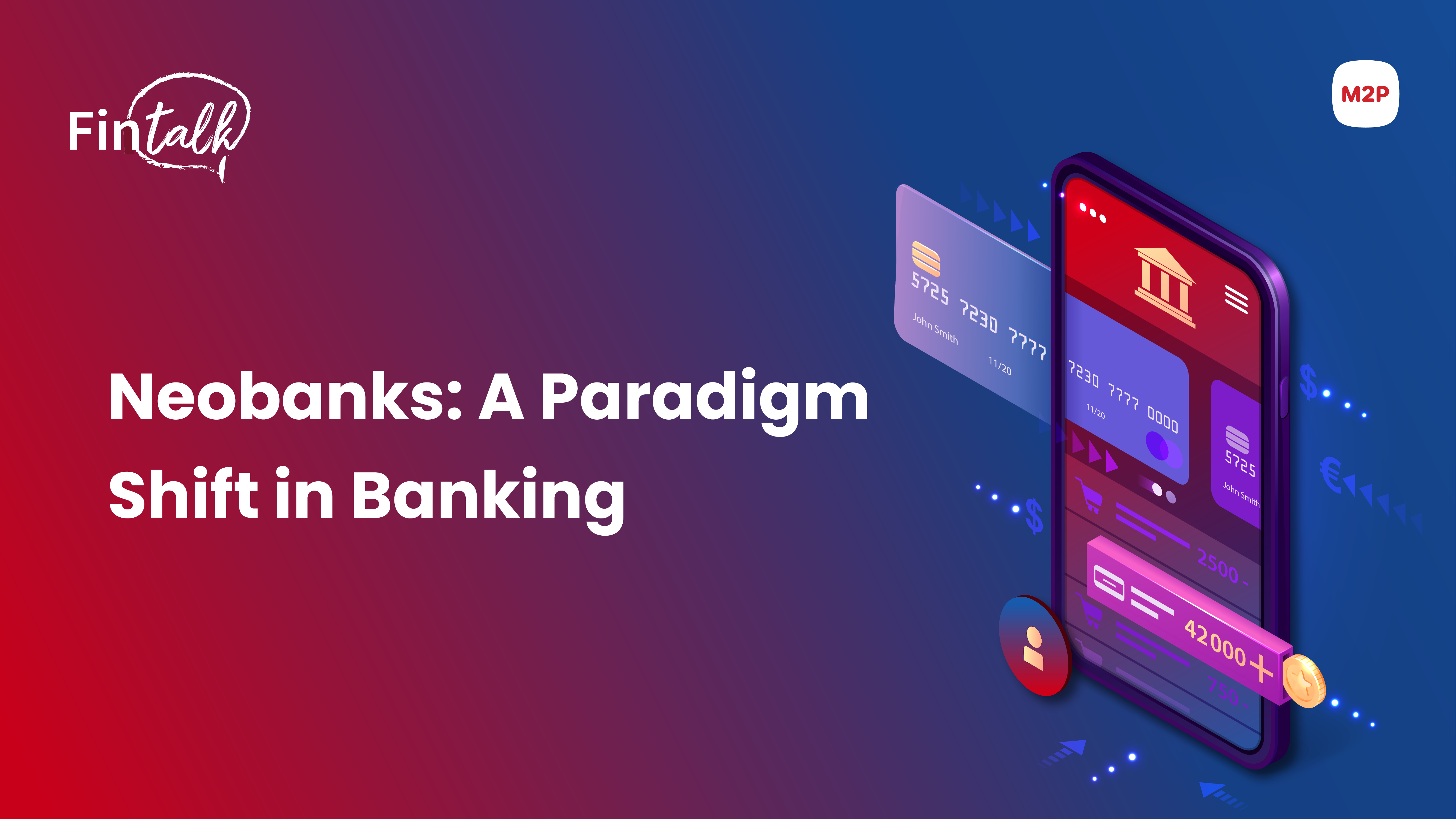 Smarter, Faster, Simpler: How Neobanks Put Customers First